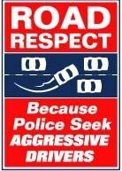 Road respect. Because police seek aggressive drivers.